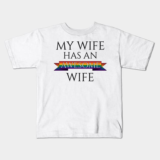 My Wife Has an Awesome Wife Kids T-Shirt by LiveLoudGraphics